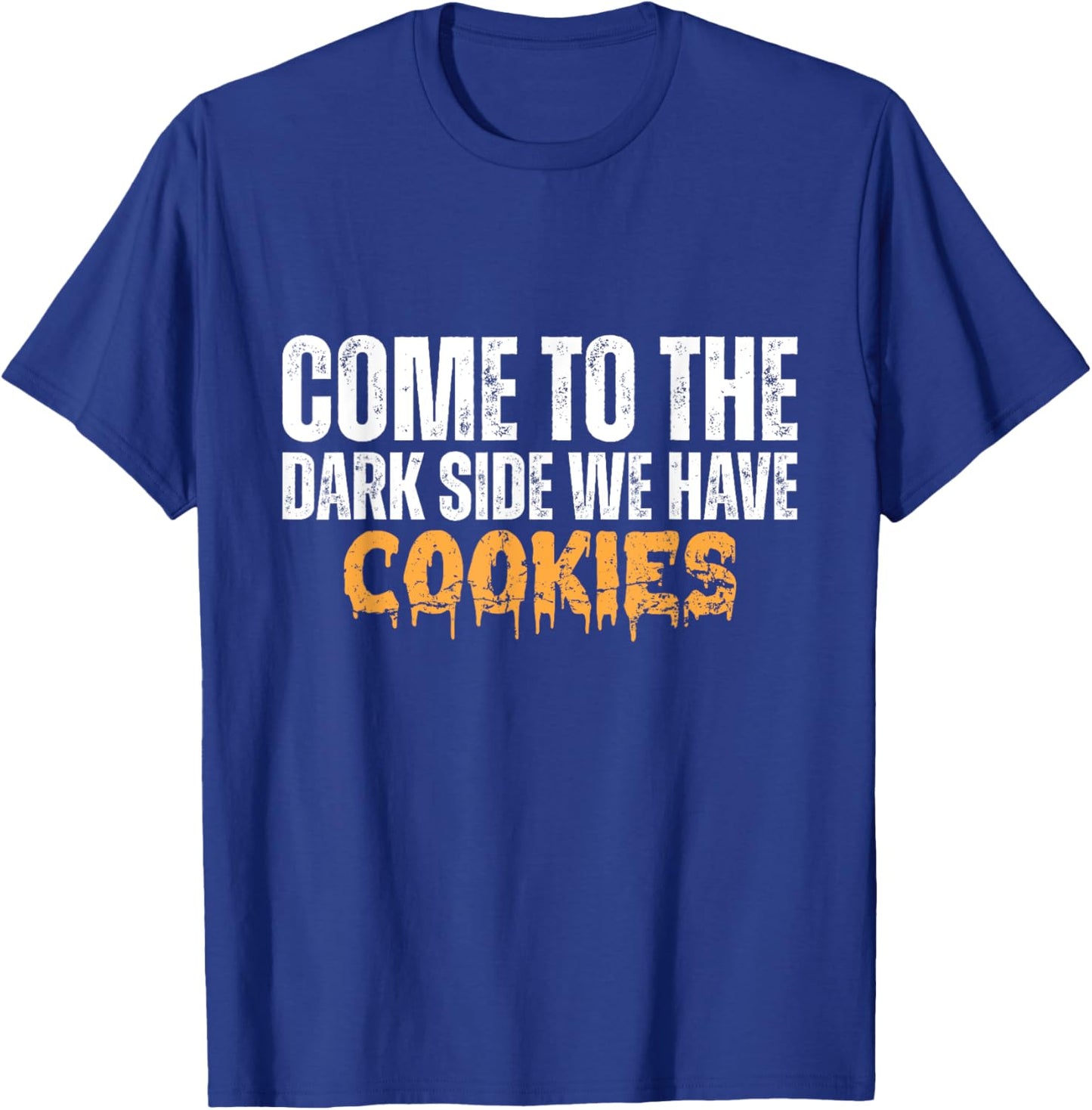 Come To The Dark Side We Have Cookies Funny Vintage T-Shirt - T-Shirt | Royal