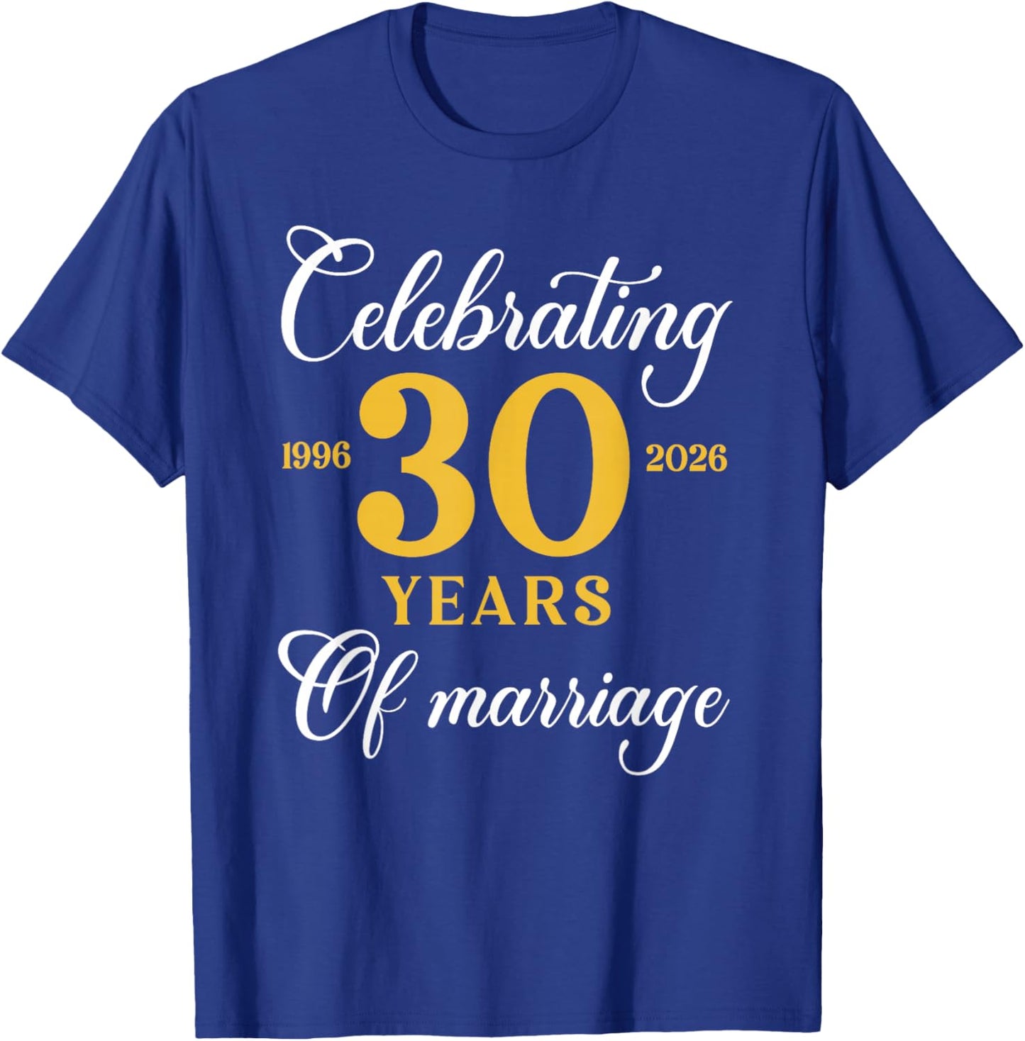 Funny 30 Years of Marriage 1996 30th Wedding Anniversary T-Shirt - T-Shirt | Royal