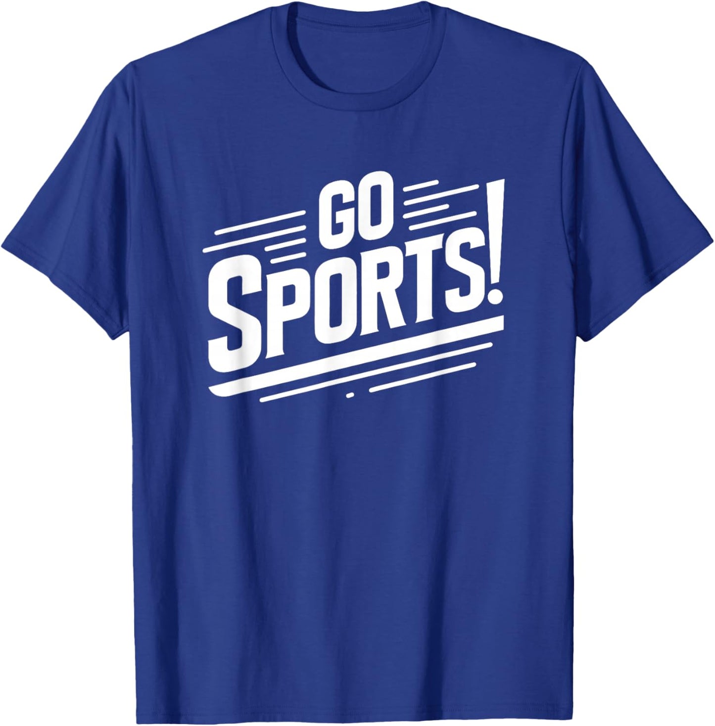 Go Sports Funny Sarcastic Saying Slogan T-Shirt - T-Shirt | Royal