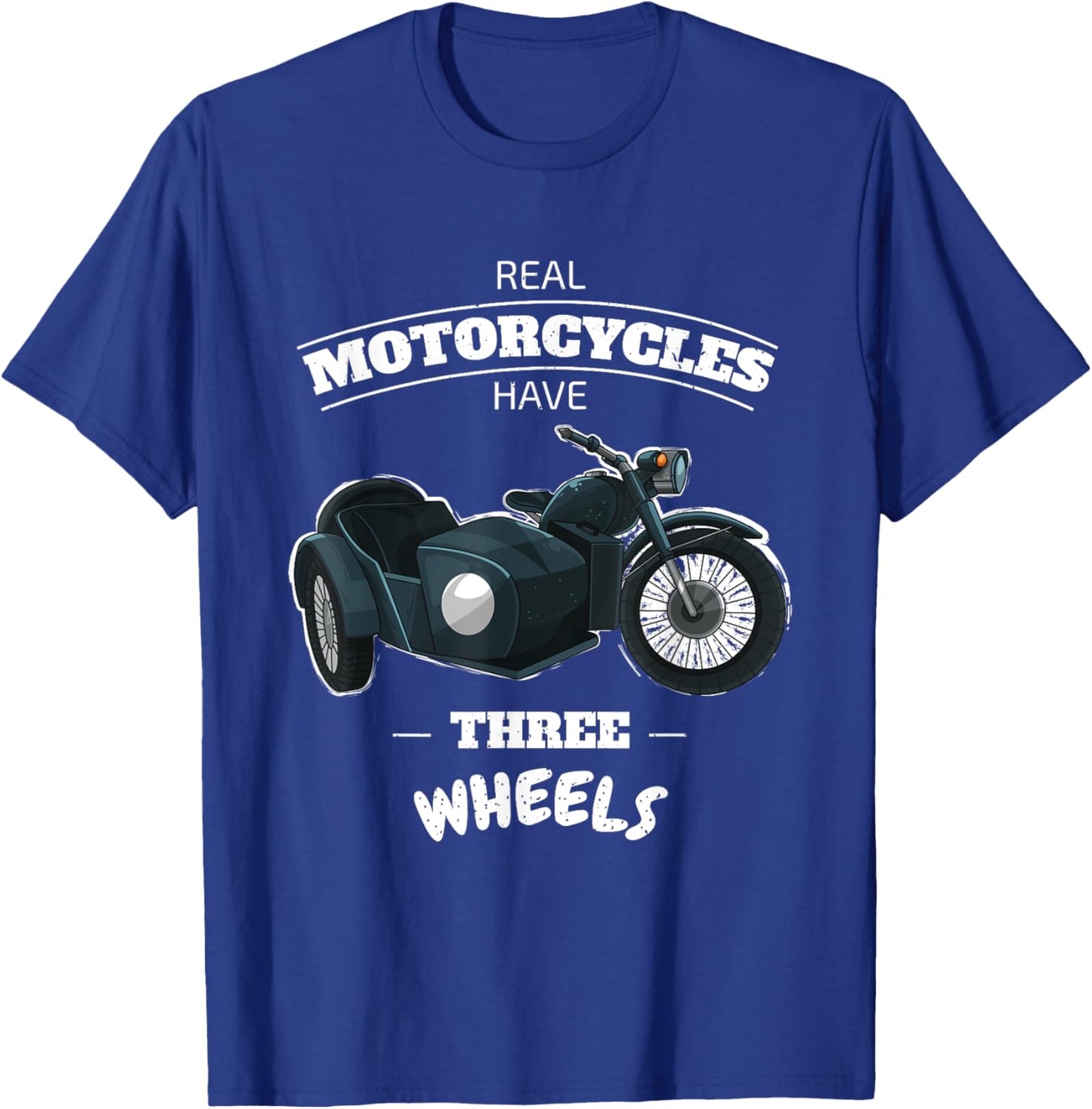 Real Motorcycles Have Three Wheels Sidecar Funny Men Women T-Shirt - T-Shirt | Royal