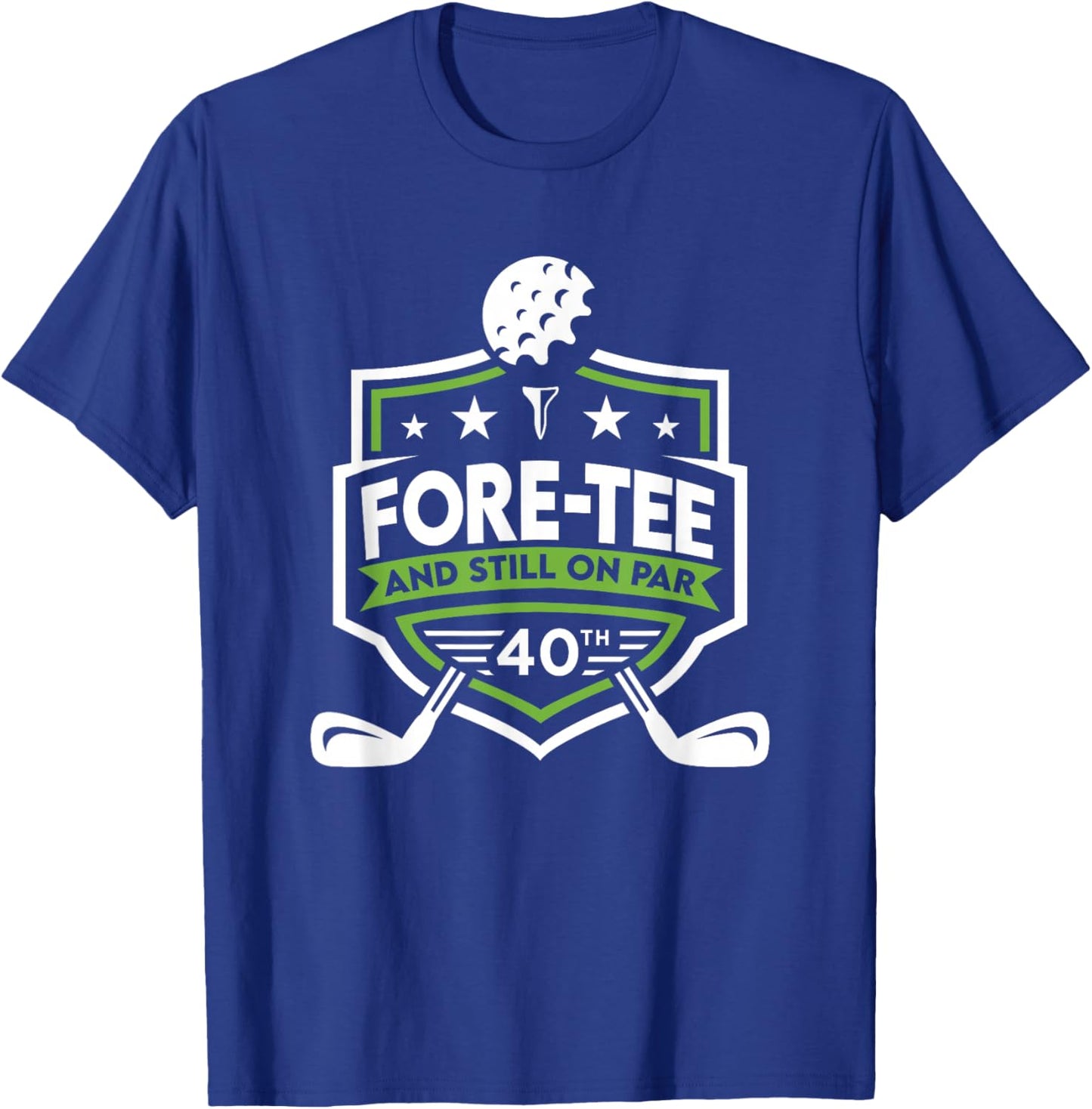 40th Birthday Fore- Still on Par 40th Golf Birthday T-Shirt - T-Shirt | Royal