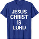 Jesus Christ Is Lord Faith Believers Christianity Jesus T-Shirt - T-Shirt | Royal