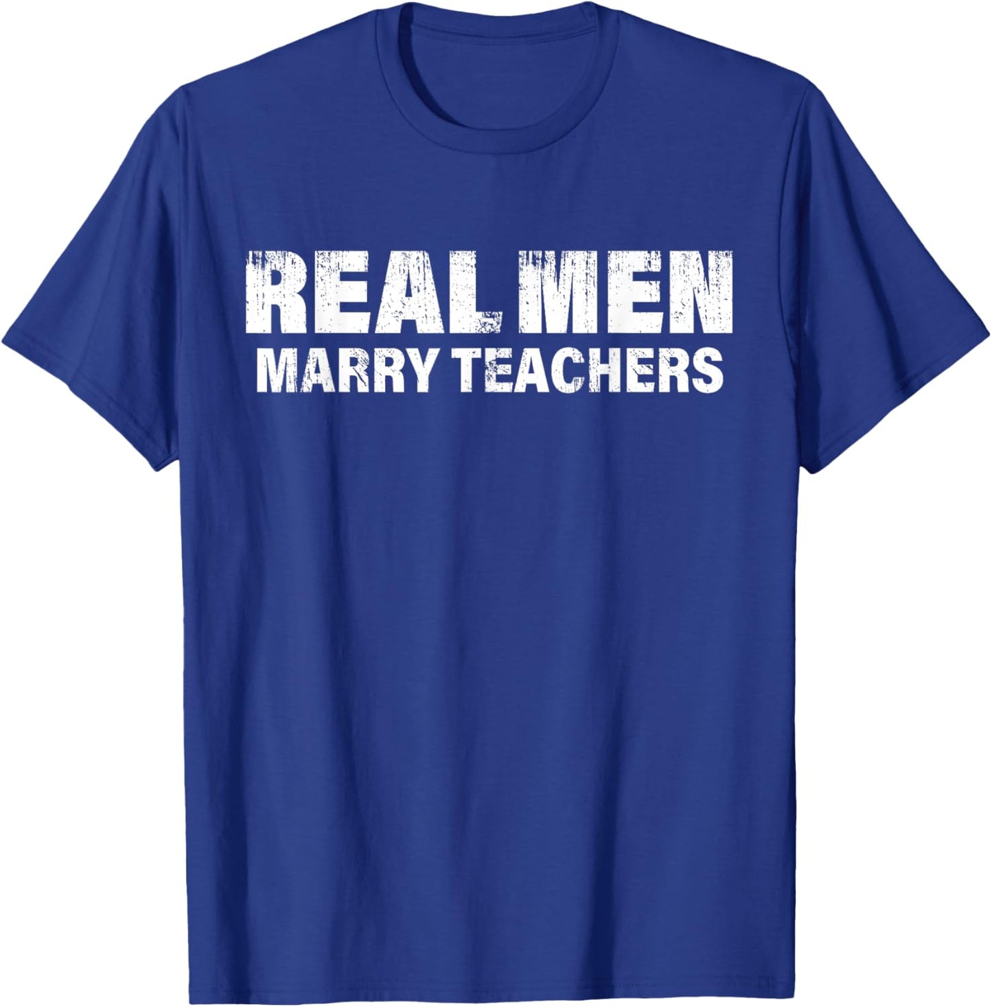 Real Men Marry Teachers Funny Teacher T-Shirt - T-Shirt | Royal