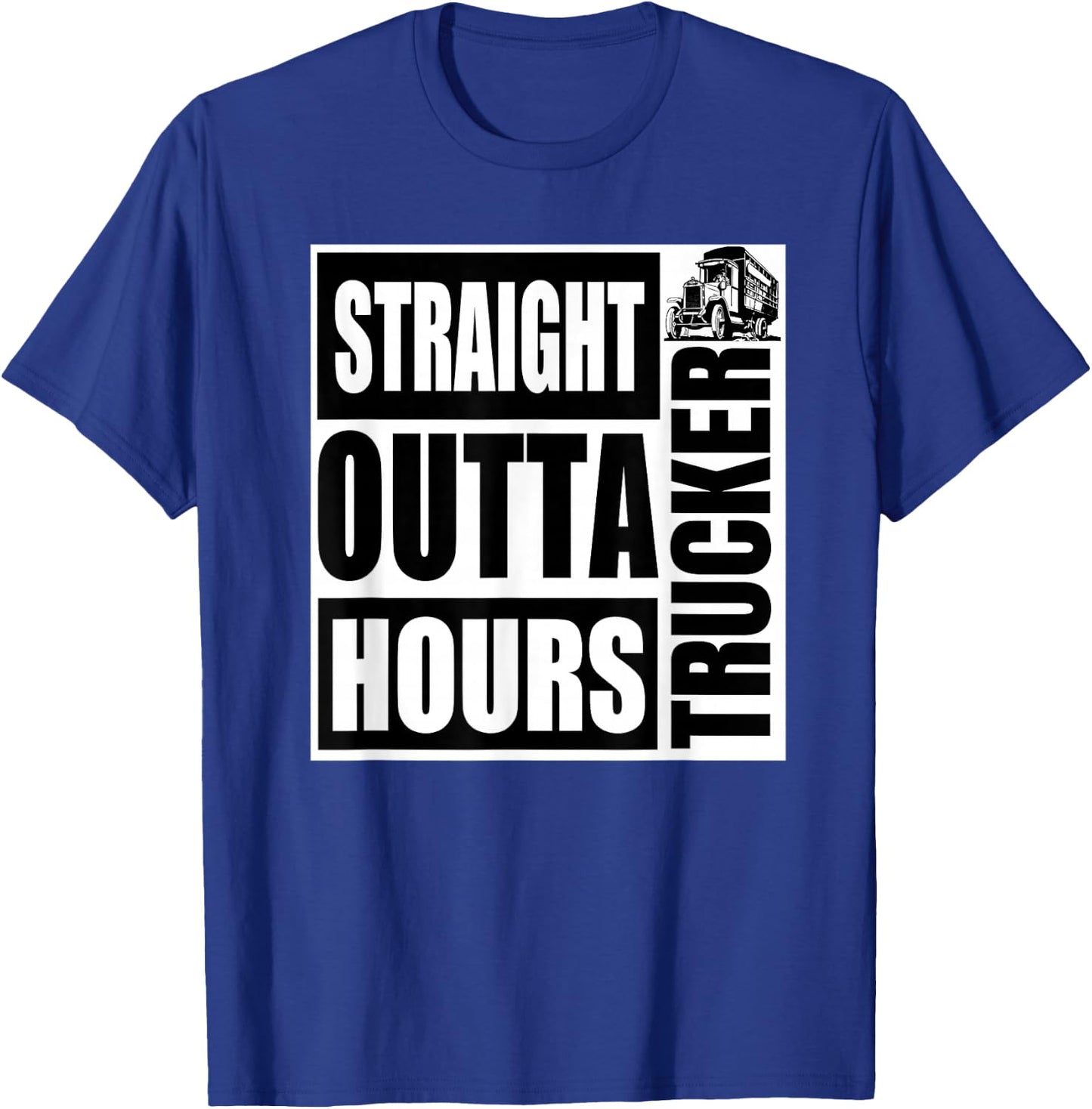 Funny Straight Outta Hours Loves Trucker Car Shirt Men Women T-Shirt - T-Shirt | Royal