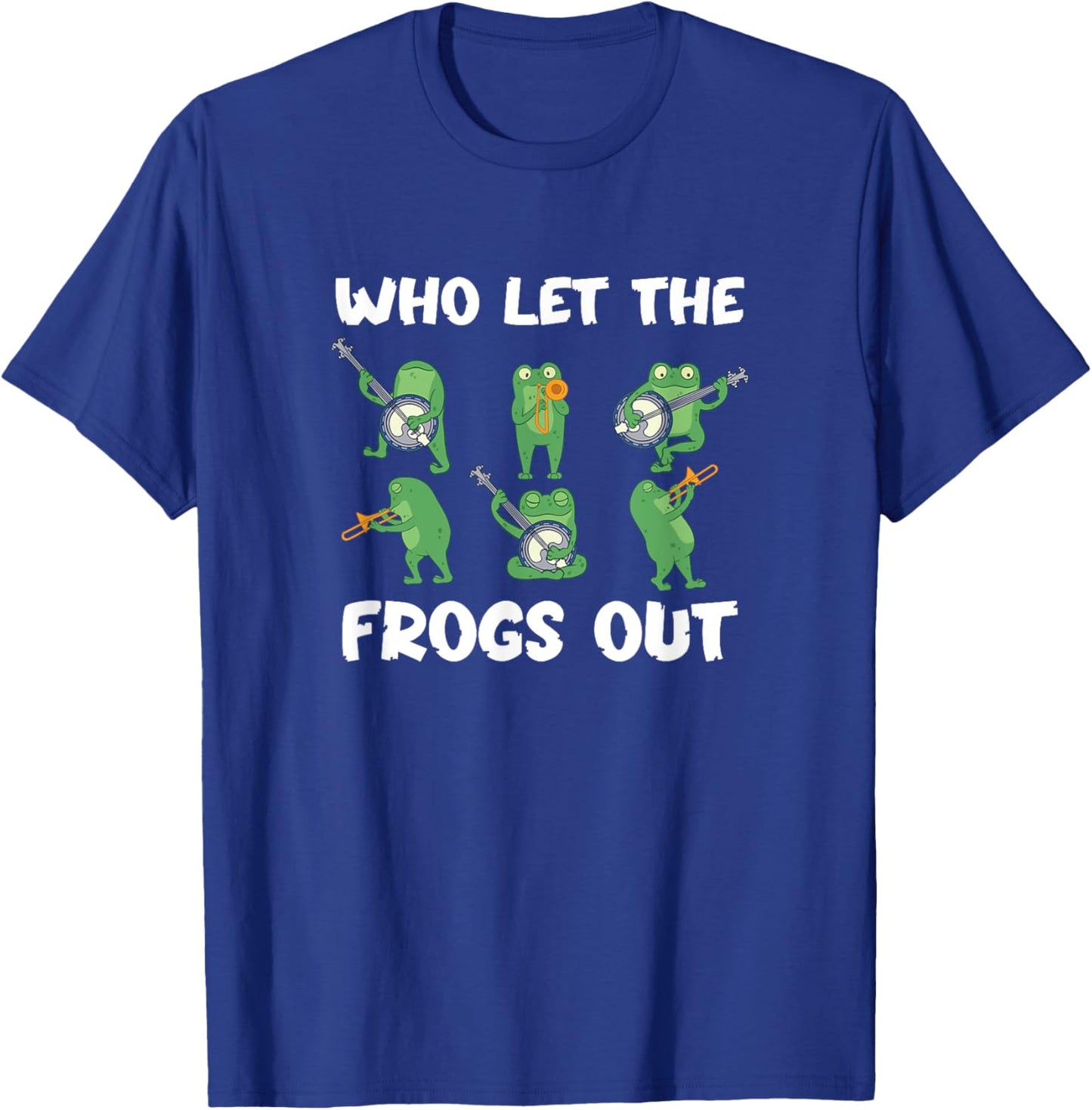 Who Let the Frogs Out Music Frog Lover and Bullfrog Hunter T-Shirt - T-Shirt | Royal