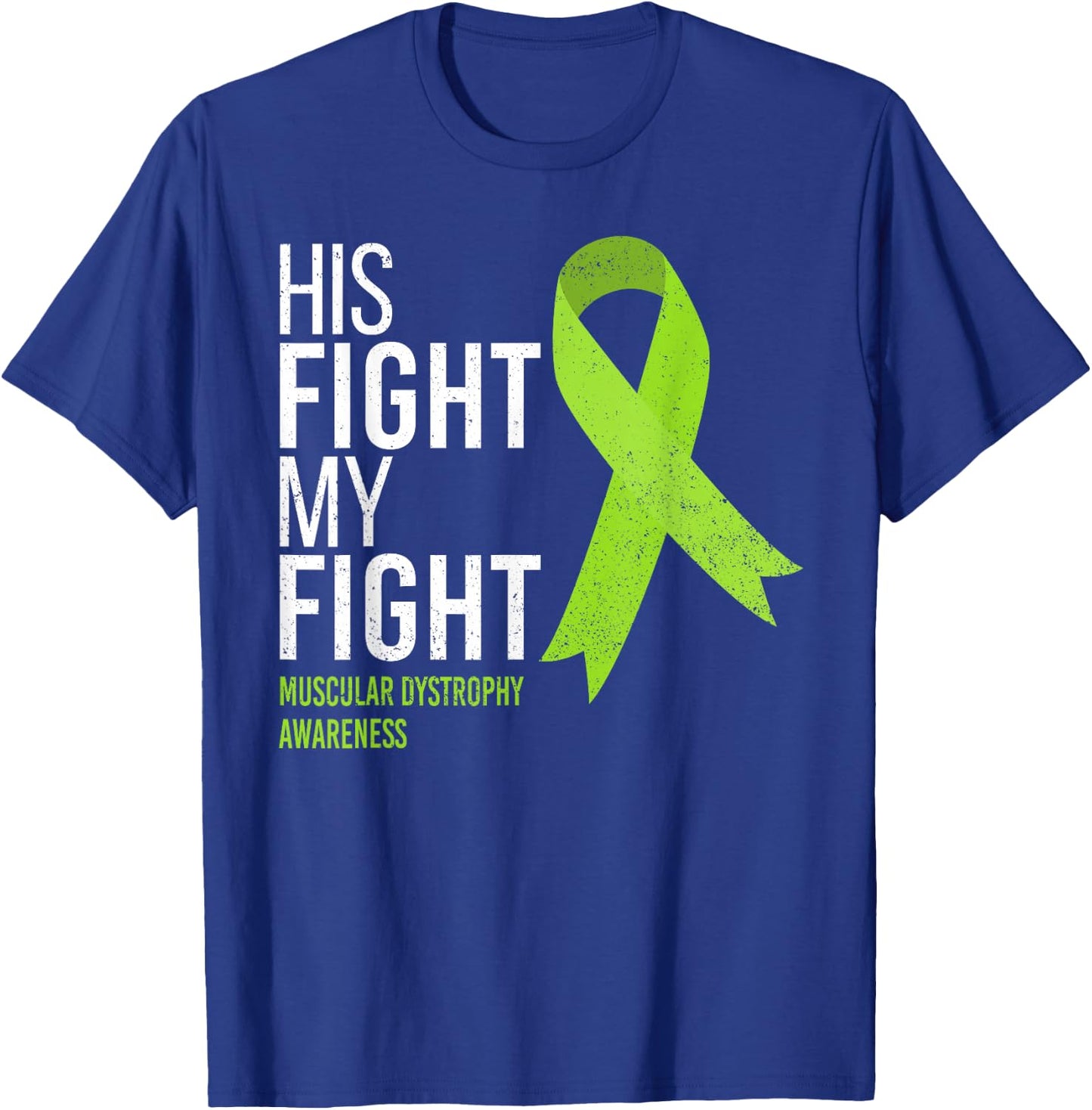 His Fight is My Fight Muscular Dystrophy MD Awareness Ribbon T-Shirt - T-Shirt | Royal