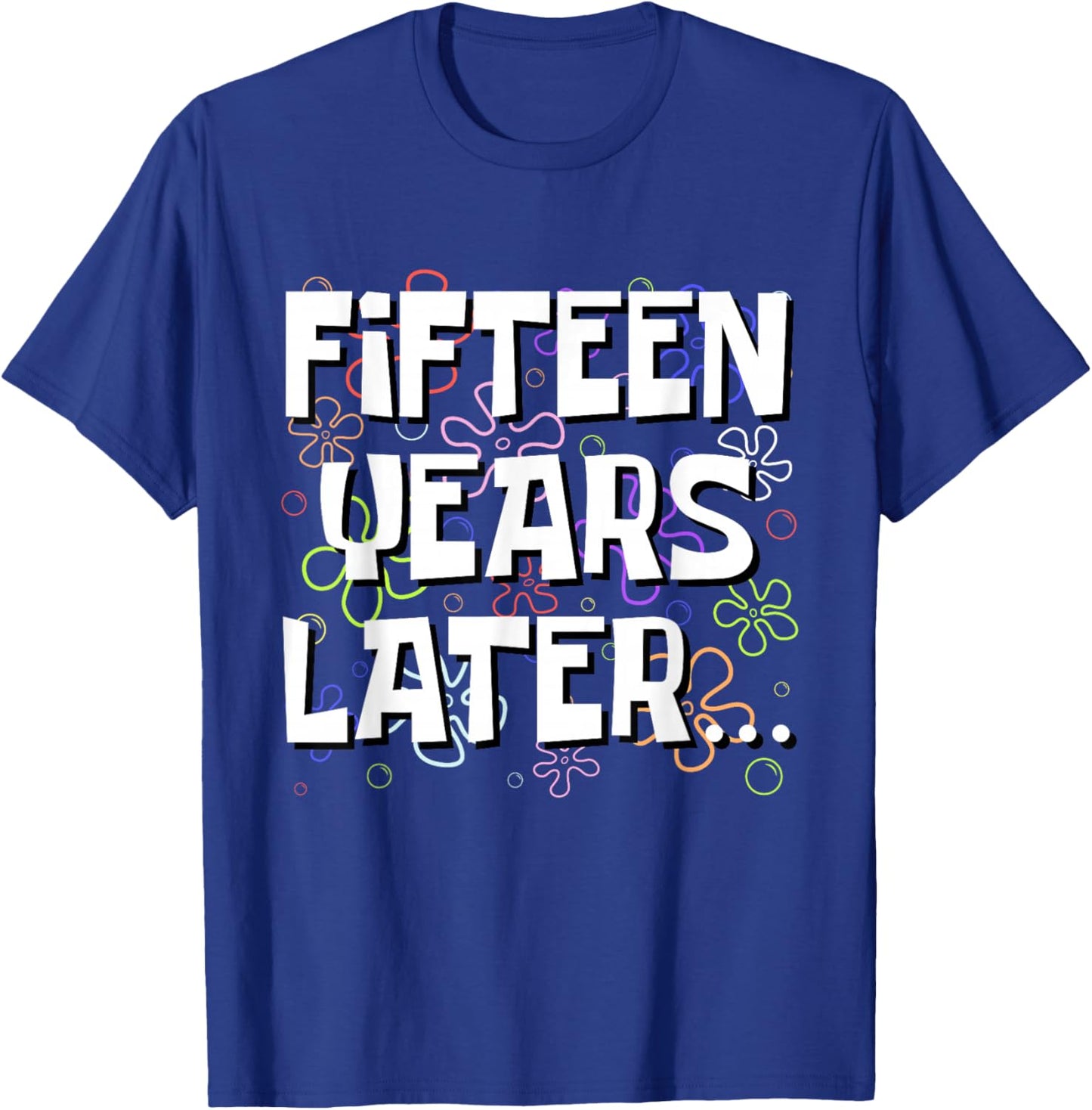 Fifteen Years Later Funny Meme 15 Year Old 15th Birthday T-Shirt - T-Shirt | Royal