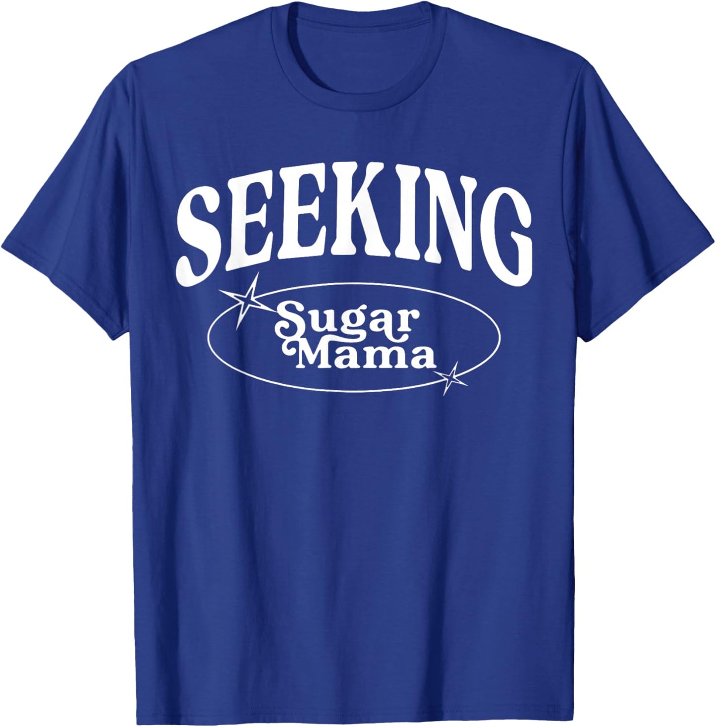 Funny Seeking Sugar Mama mother's day Sugar Mama T-Shirt - T-Shirt | Royal