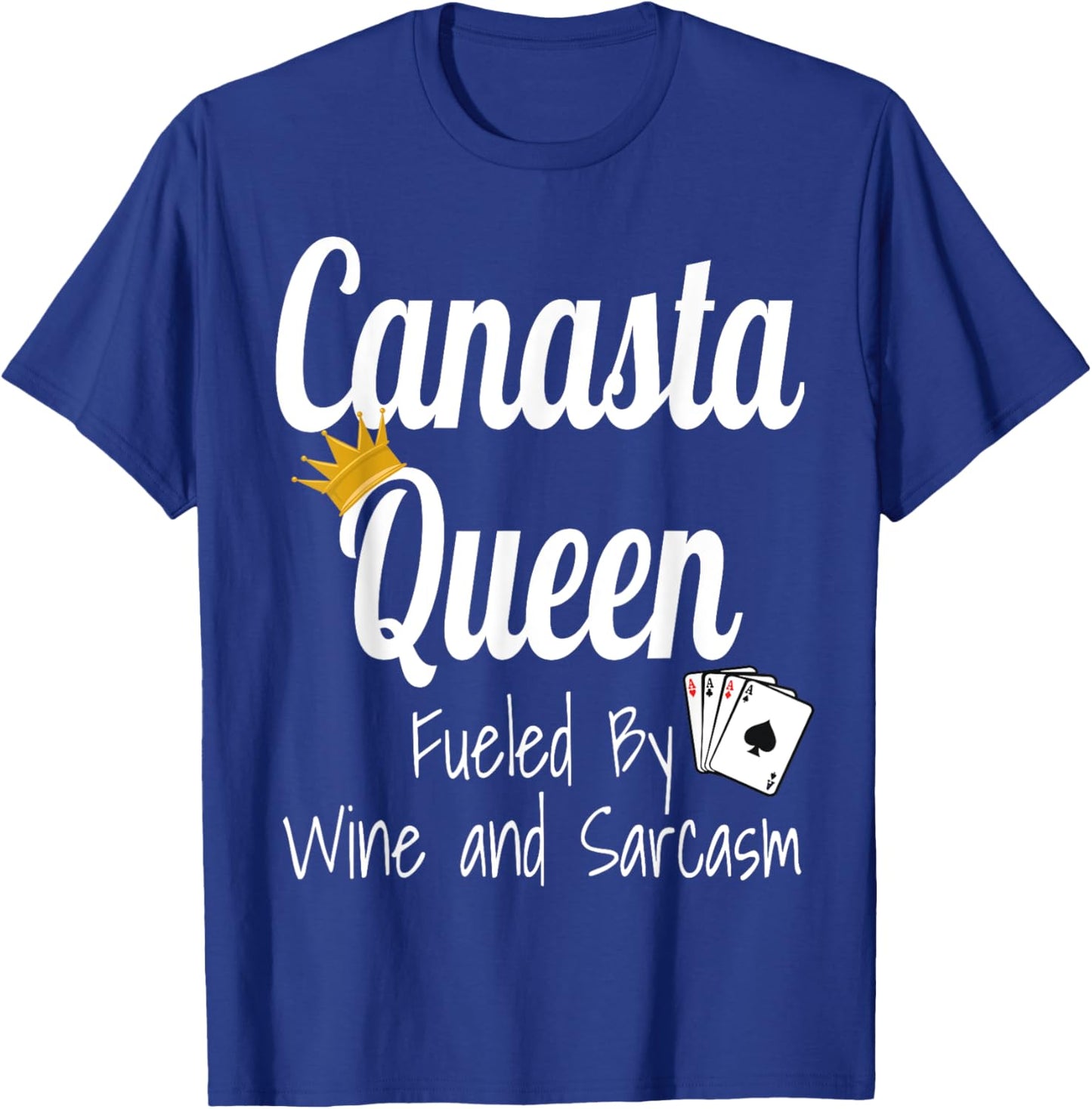 Canasta Queen Fueled By Wine And Sarcasm Funny Card Game T-Shirt - T-Shirt | Royal