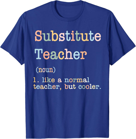 Substitute Teacher Like A Normal Teacher But Cooler T-Shirt - T-Shirt | Royal