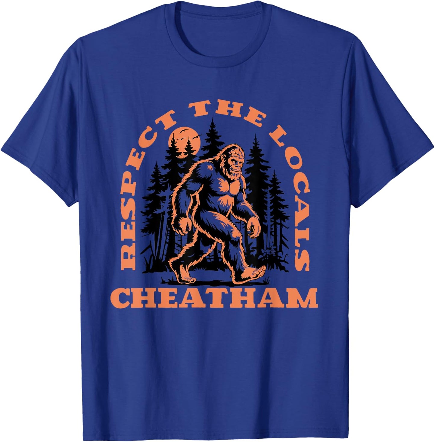 Cheatham Bigfoot Respect the Locals Retro Sasquatch T-Shirt - T-Shirt | Royal