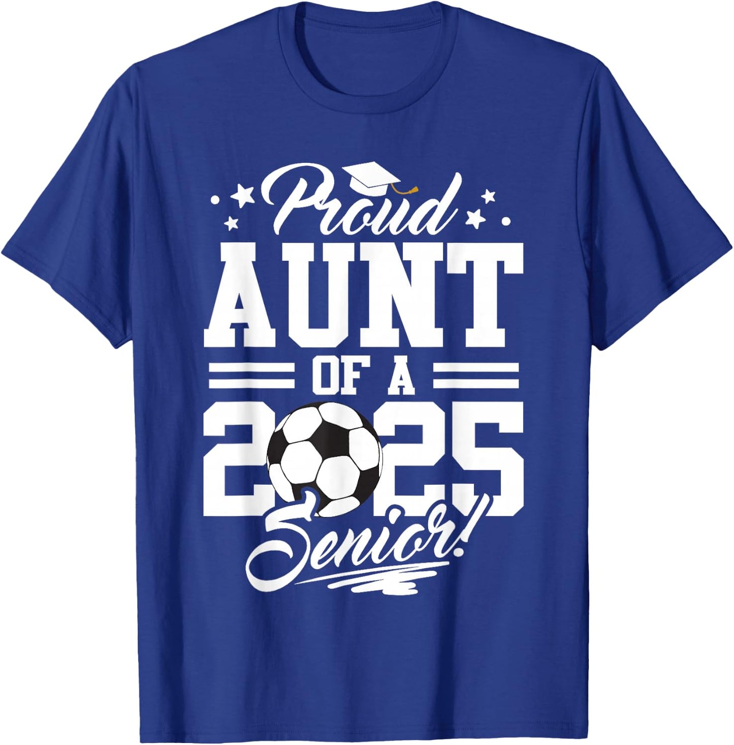 Proud Aunt Of A 2025 Senior Graduate Soccer Ball T-Shirt - T-Shirt | Royal