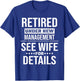 Retirement Retired Under New Management See Wife For Details T-Shirt - T-Shirt | Royal