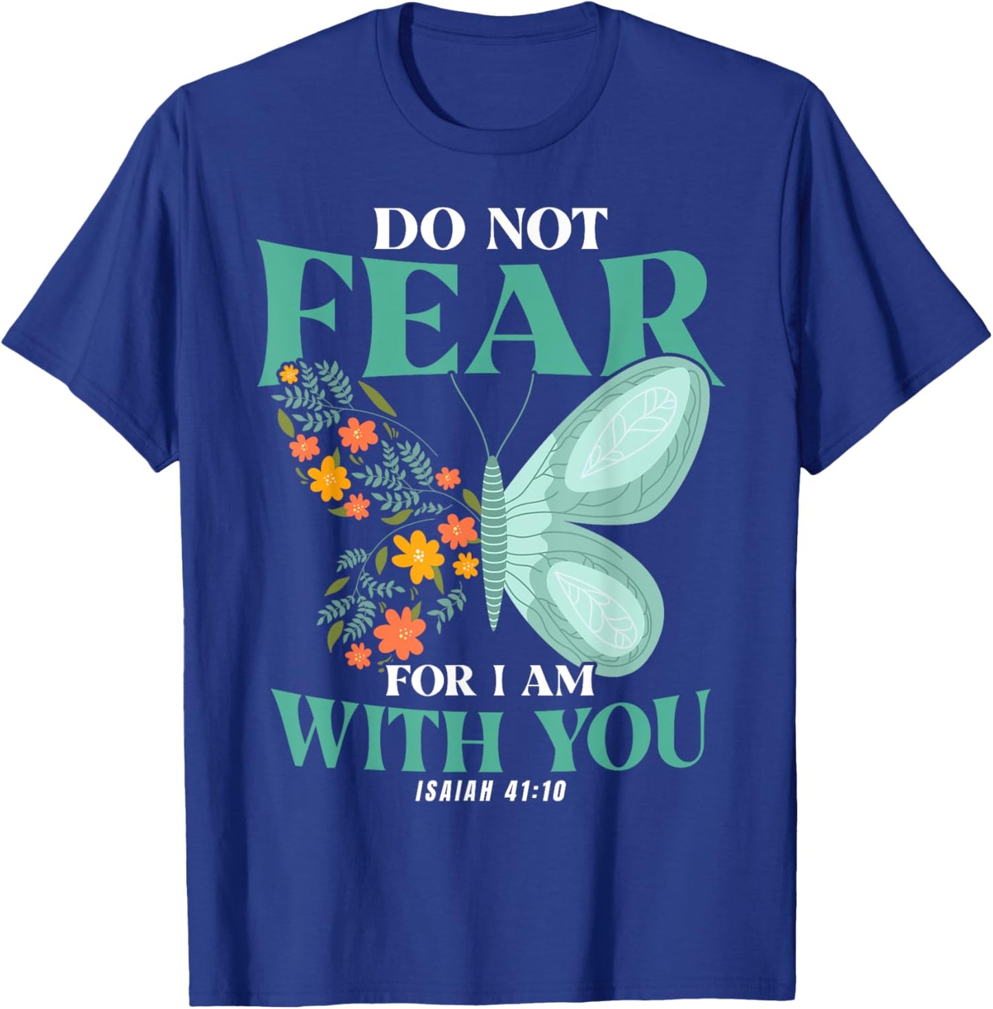 Christian Bible Verse Isaiah 41:10 Flower Butterfly T-Shirt - T-Shirt | Royal