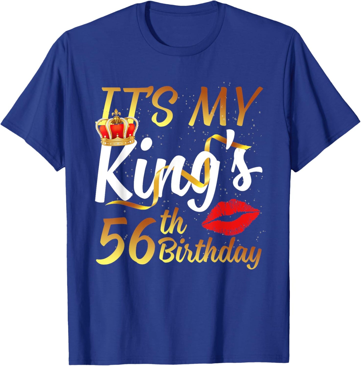 It's My King's 56th Birthday Gold Crown For 56 Years Old Man T-Shirt - T-Shirt | Royal