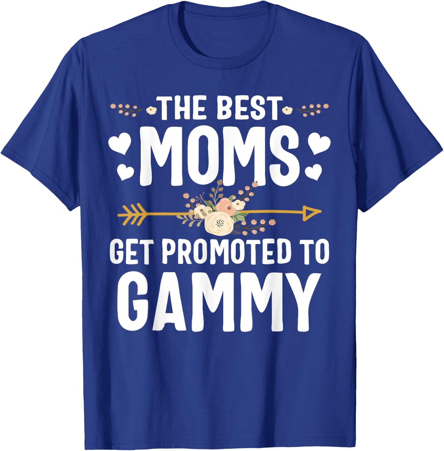 The Best Moms Get Promoted To Gammy Shirt New Gammy T-Shirt - T-Shirt | Royal