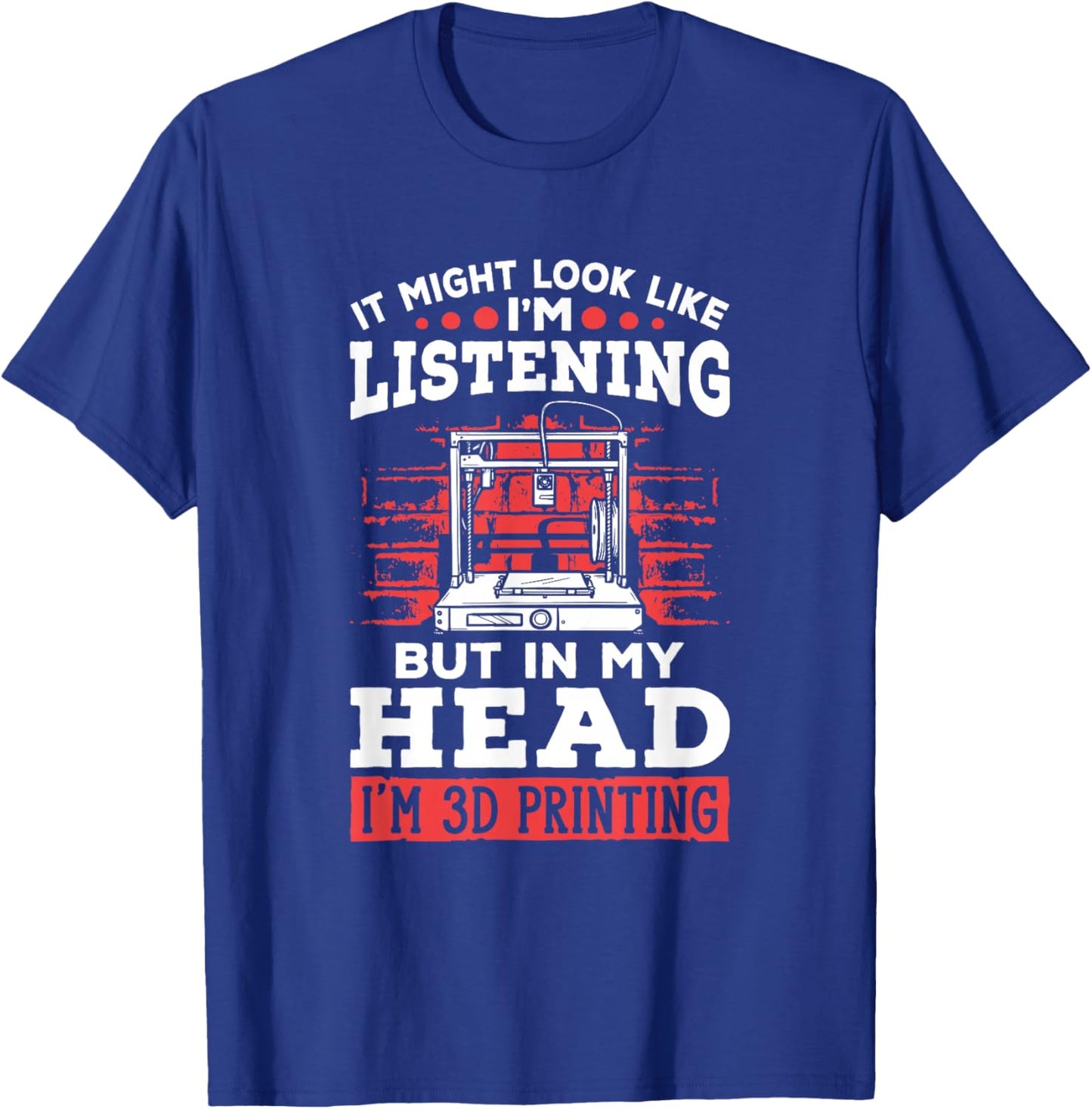 I'm 3d Printing 3d Print Machine Filament Funny 3d Printer T-Shirt - T-Shirt | Royal