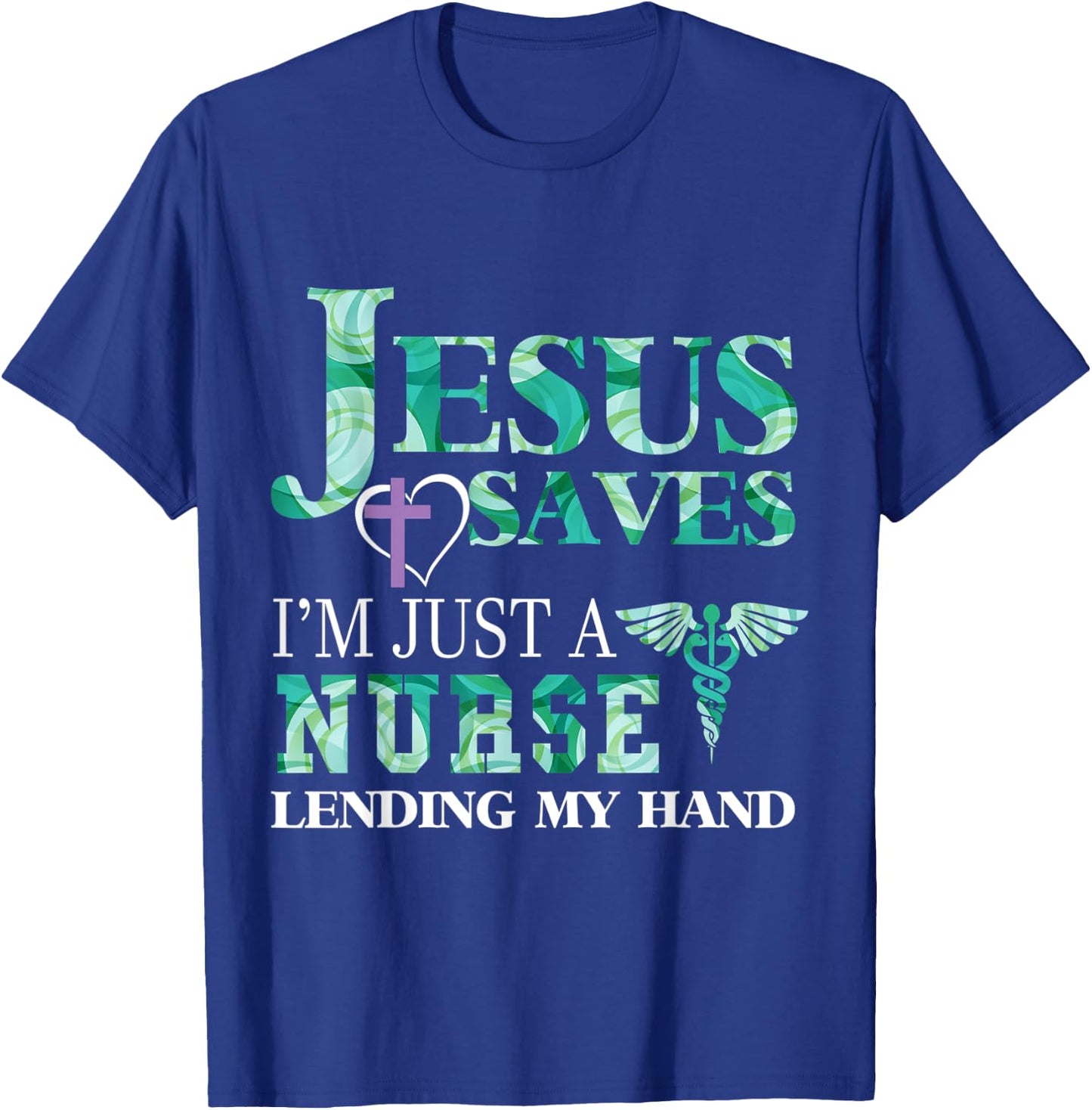 Jesus Saves I'm Just A Nurse Lending My Hand T-Shirt - T-Shirt | Royal