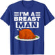 Thanksgiving I'm A Breast Man Turkey Men Thanksgiving Turkey T-Shirt - T-Shirt | Royal