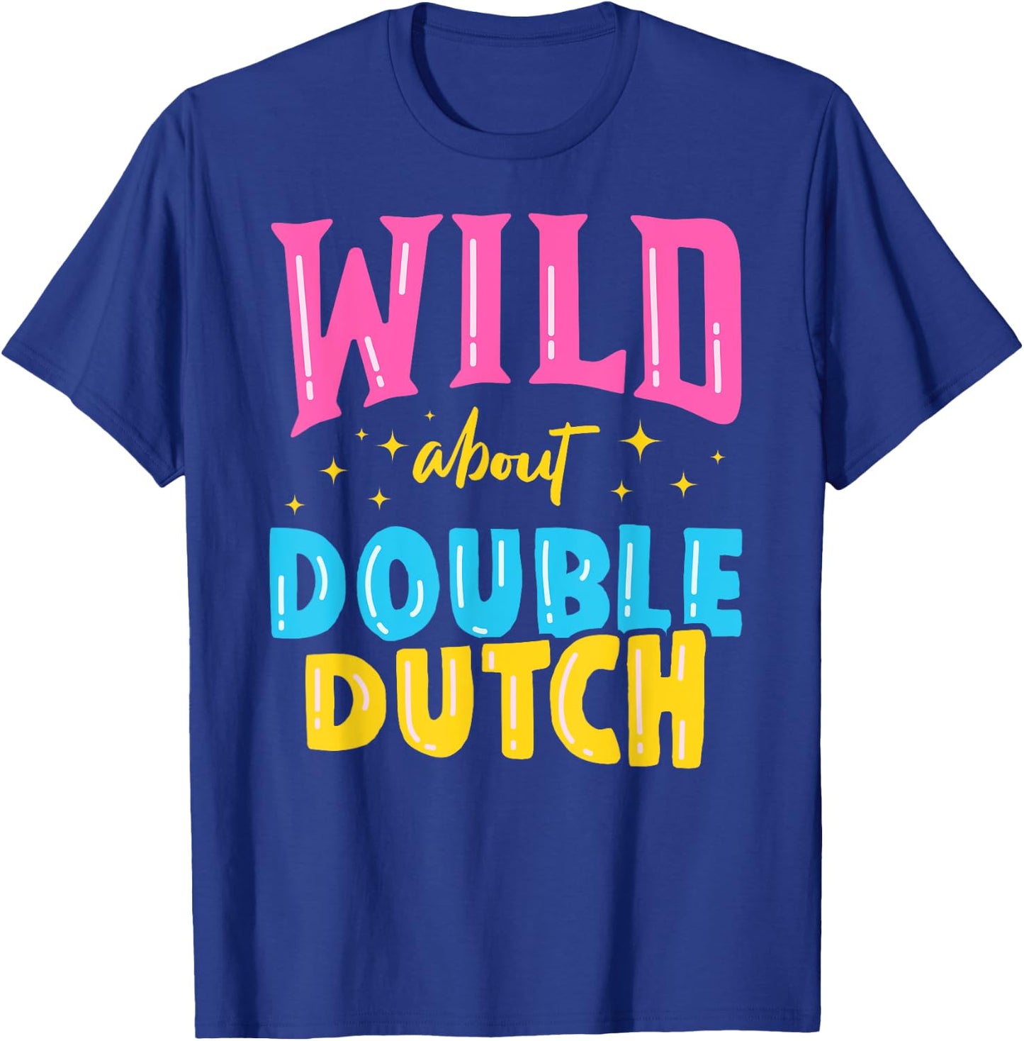 Wild About Double Dutch Rope Skipping Jumping Sports Gift T-Shirt - T-Shirt | Royal
