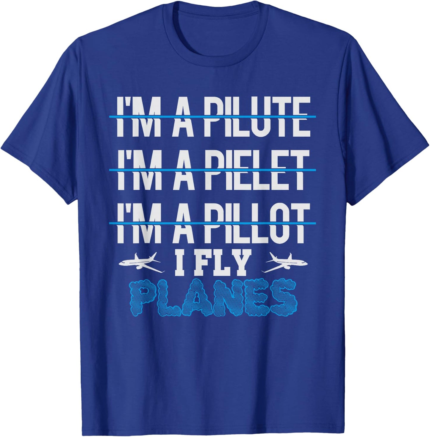 I am a Pilot I Fly Planes Funny T-Shirt - T-Shirt | Royal