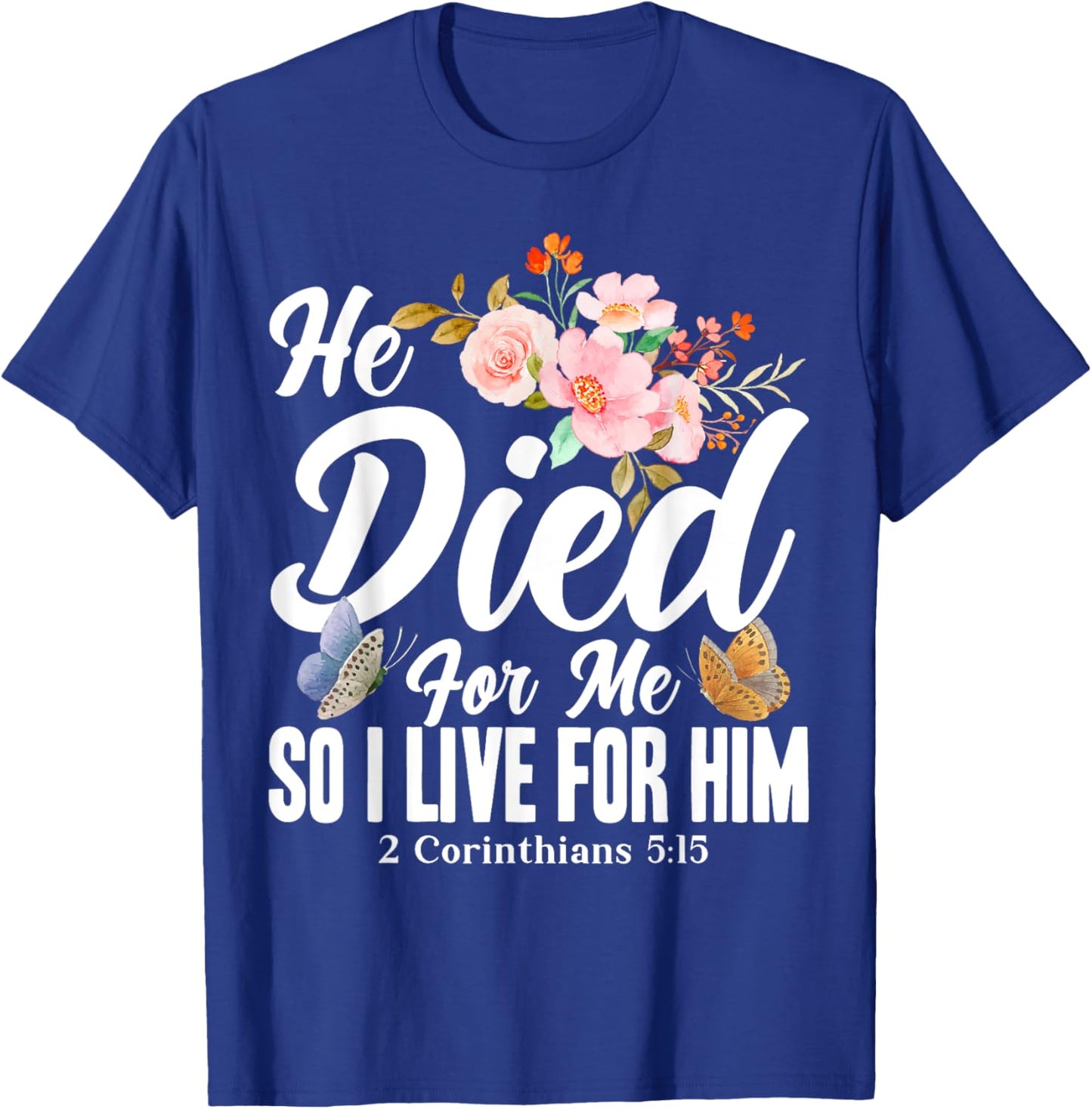 Christian Bible Verse 2 Corinthians 5:15 Flower Butterfly T-Shirt - T-Shirt | Royal