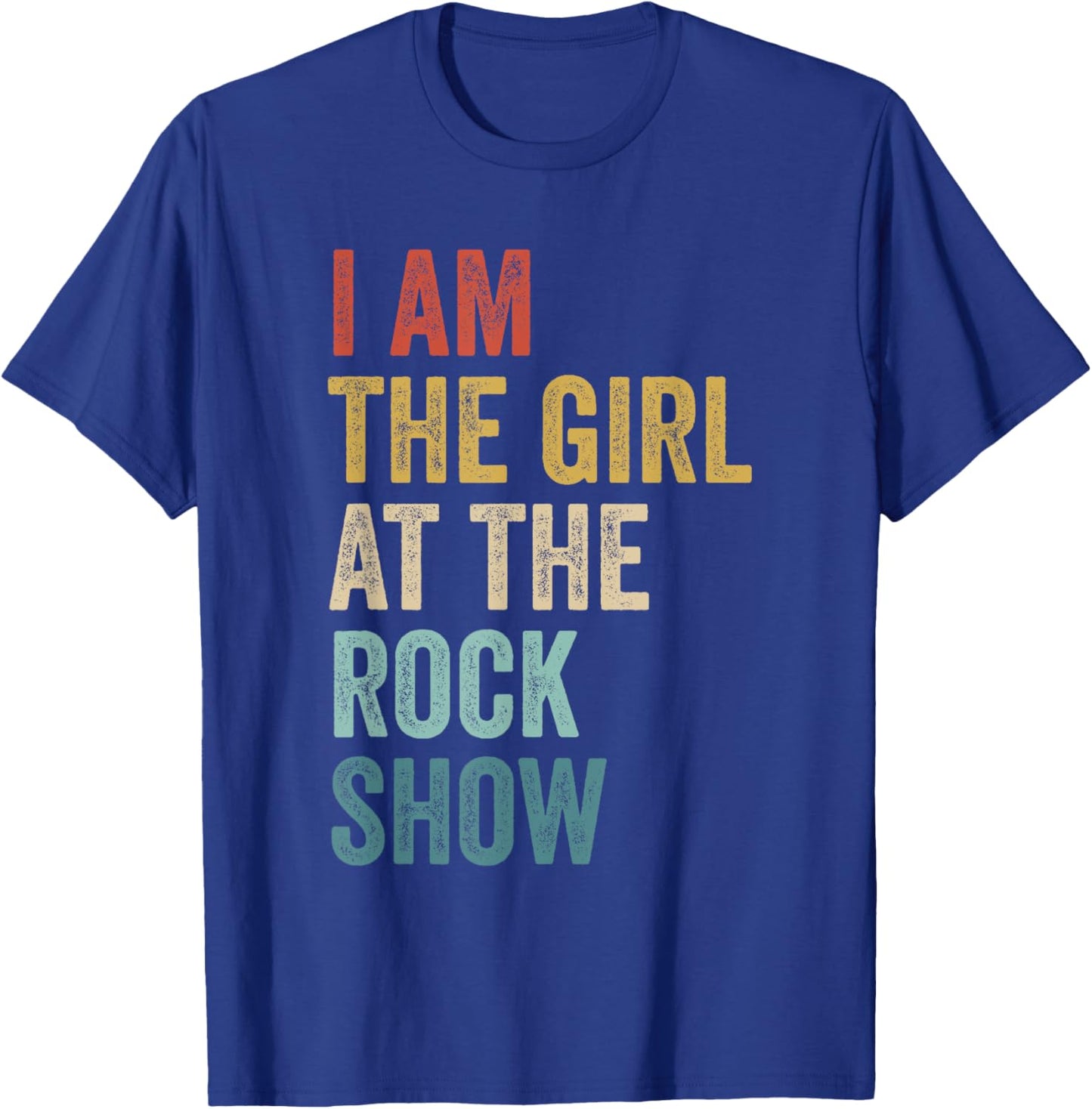 Rock Music Fans Concert Lover I Am The Girl At The Rock Show T-Shirt - T-Shirt | Royal
