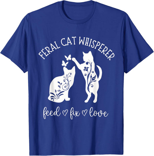 Feral Cat Whisperer Feed Fix Love Funny Cat Lover T-Shirt - T-Shirt | Royal