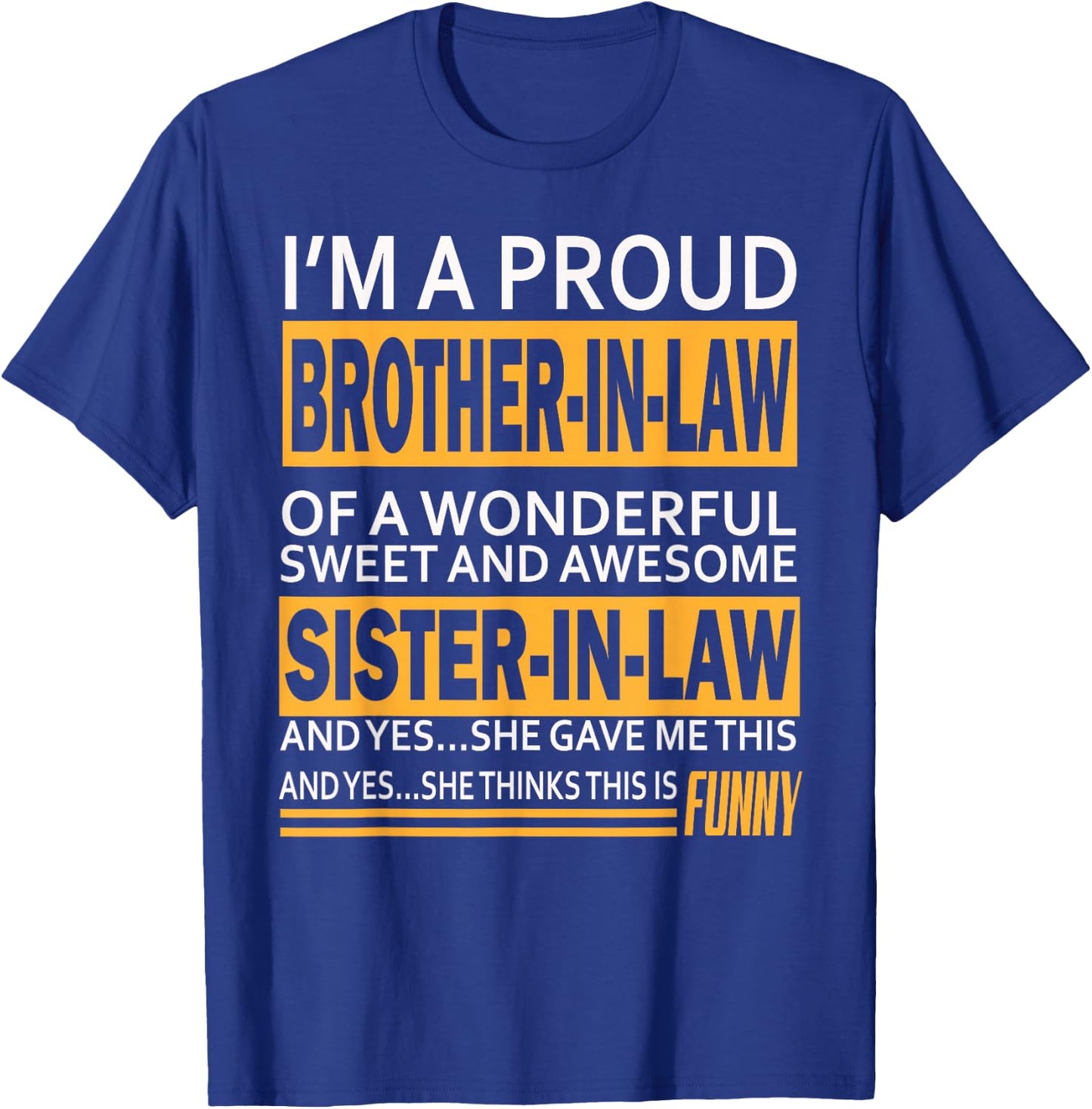 Funny Proud Brother in Law Gifts from Sister in Law Birthday T-Shirt - T-Shirt | Royal