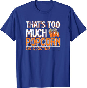 That's too much Popcorn said no scout ever Nature Campfire T-Shirt - T-Shirt | Royal