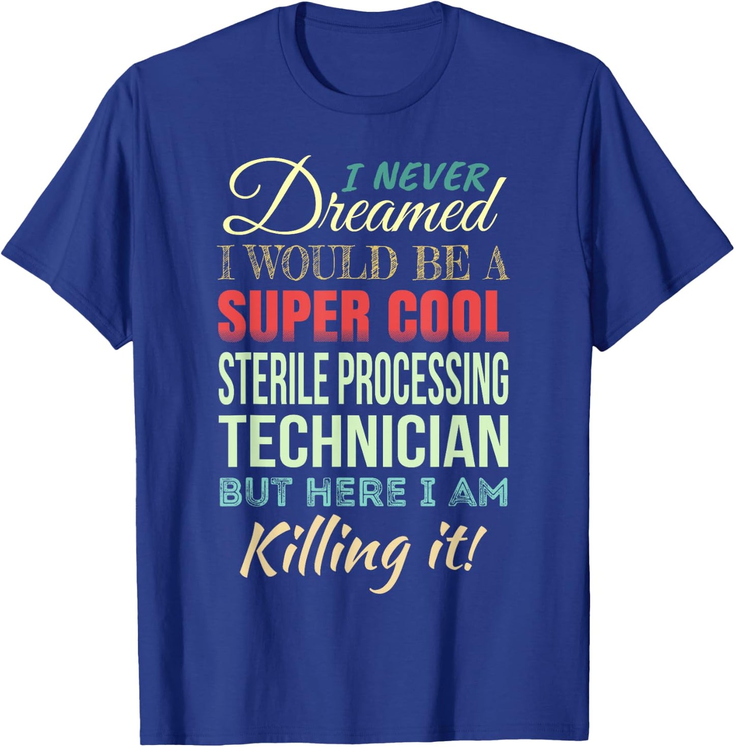Sterile Processing Technician Funny Gift Appreciation T-Shirt - T-Shirt | Royal