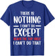 Funny There Is Nothing I Can't Do Except Reach The Top Shelf T-Shirt - T-Shirt | Royal