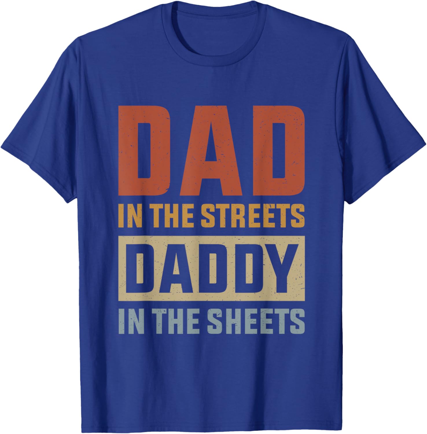Dad In The Streets Daddy In The Sheets, Presents For Dad T-Shirt - T-Shirt | Royal