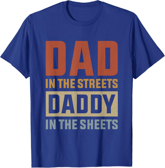 Dad In The Streets Daddy In The Sheets, Presents For Dad T-Shirt - T-Shirt | Royal