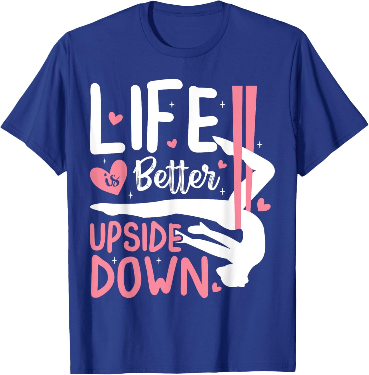 Life Better Upside Down Aerialist Aerial Silks Dancer Women T-Shirt - T-Shirt | Royal