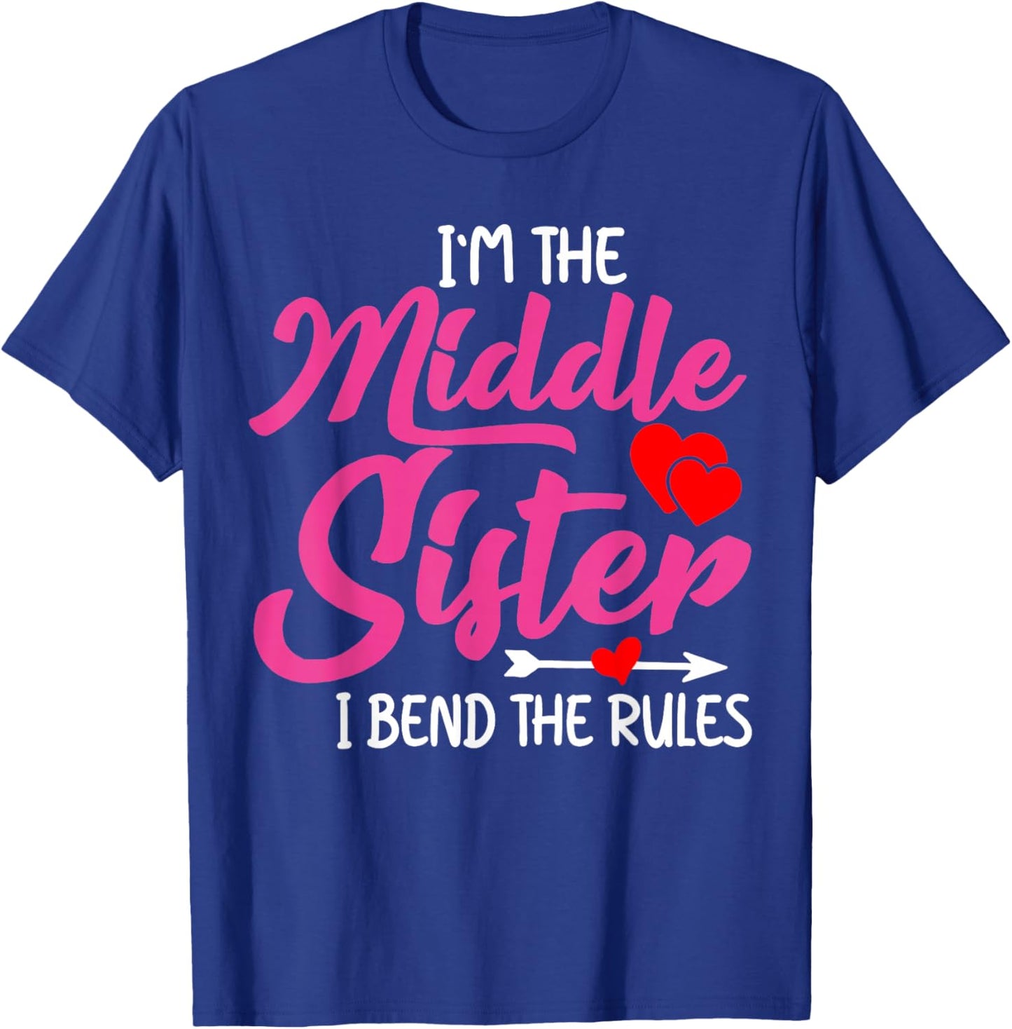 I'm The Middle Sister I Bend Rules Funny Family Humor Women T-Shirt - T-Shirt | Royal