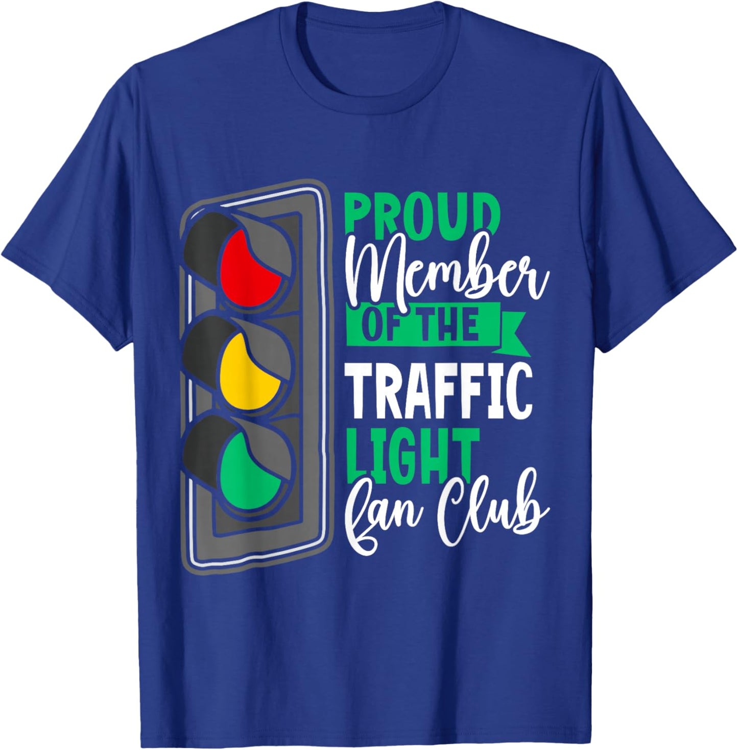 Traffic Light Member Of The Traffic Light Fan Club T-Shirt - T-Shirt | Royal