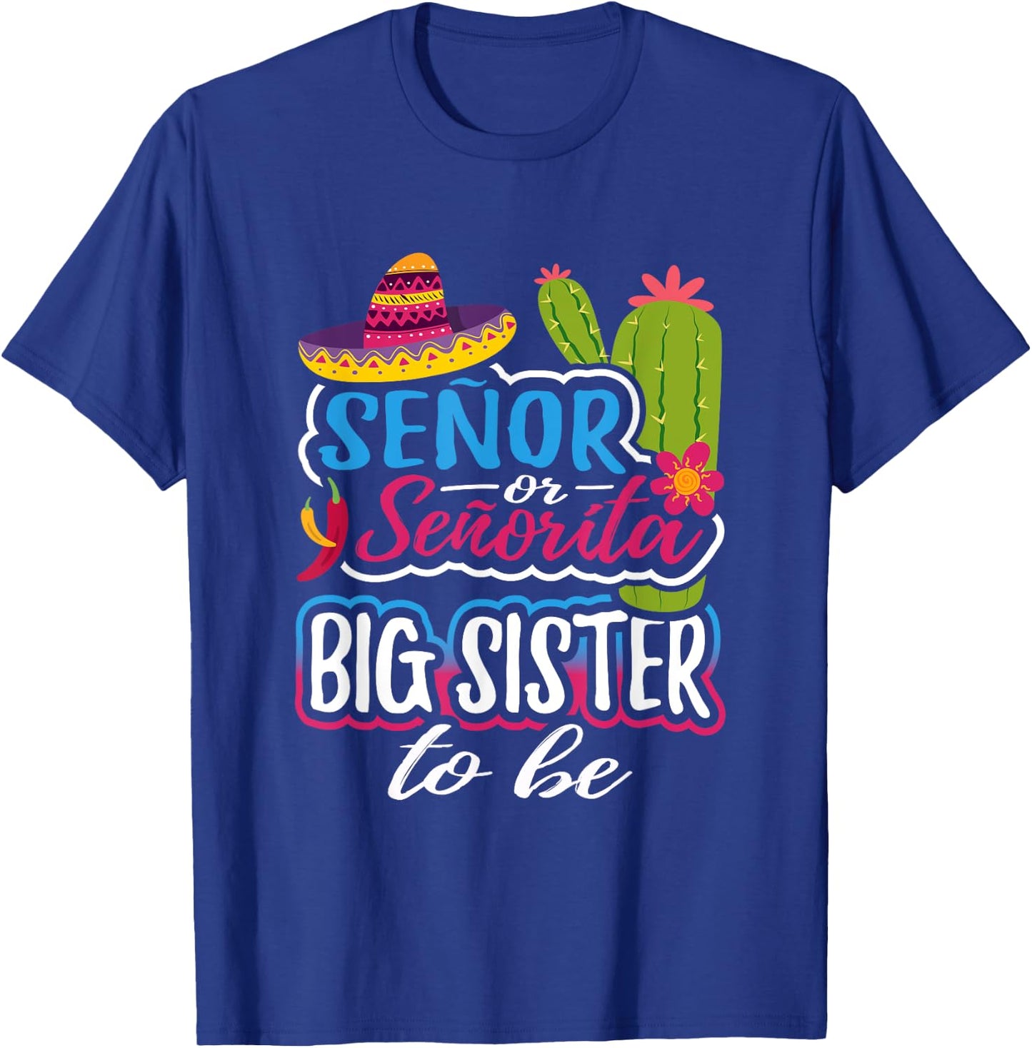 Senor Or Senorita Big Sister To Be Mexican Gender Reveal T-Shirt - T-Shirt | Royal