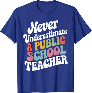 Never Underestimate a Public School Teacher Public Education T-Shirt - T-Shirt | Royal