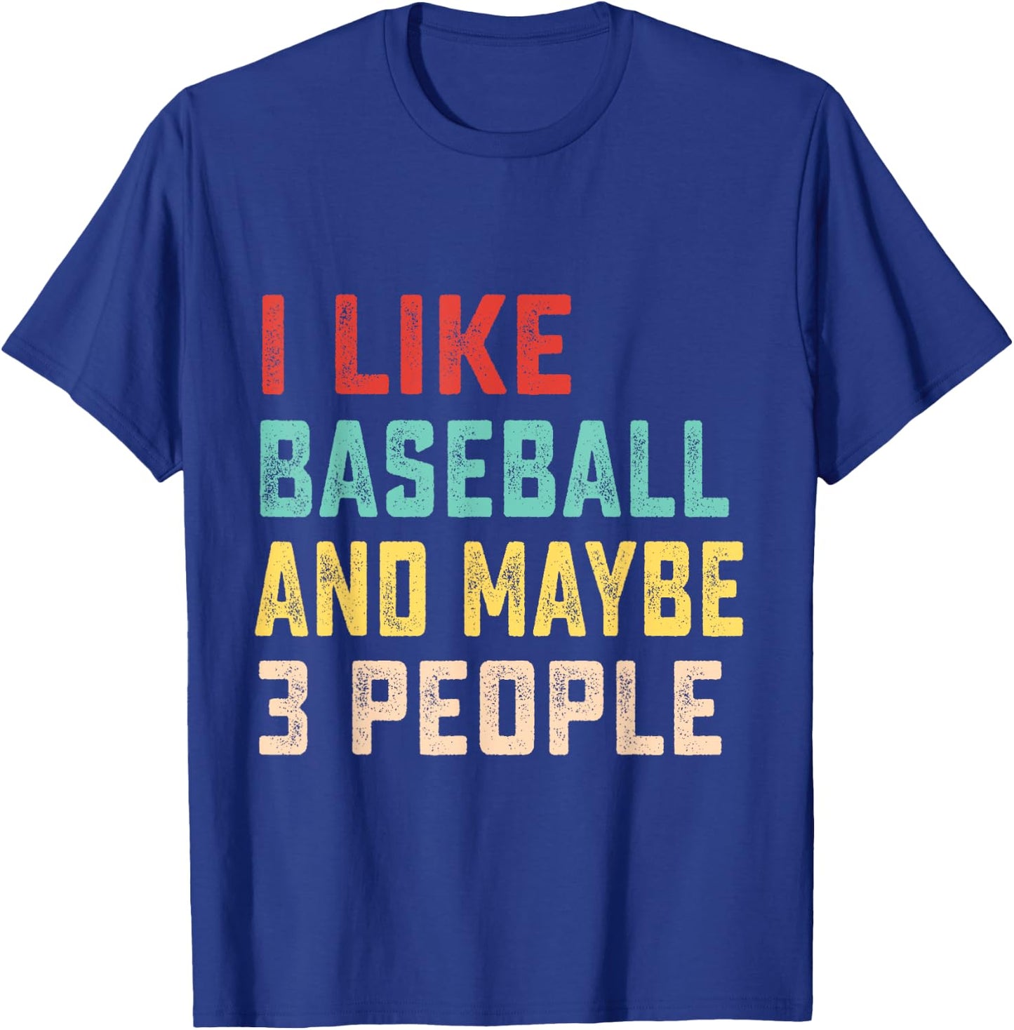 I Like Baseball And Maybe 3 People T-Shirt - T-Shirt | Royal