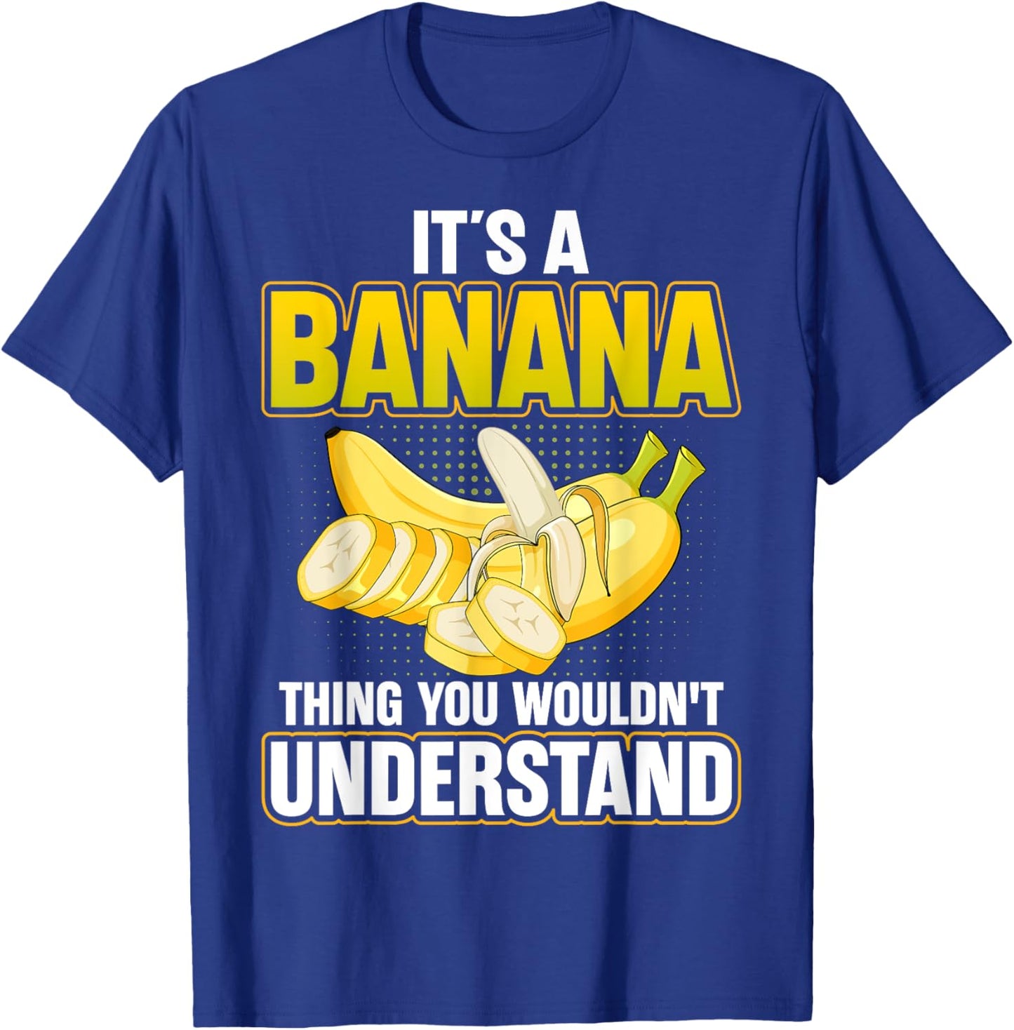 It's a Banan Thing You Wouldn't Understand - Banana Lover T-Shirt - T-Shirt | Royal