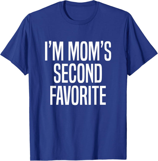 I’m Mom’s Second Favorite T-Shirt - T-Shirt | Royal