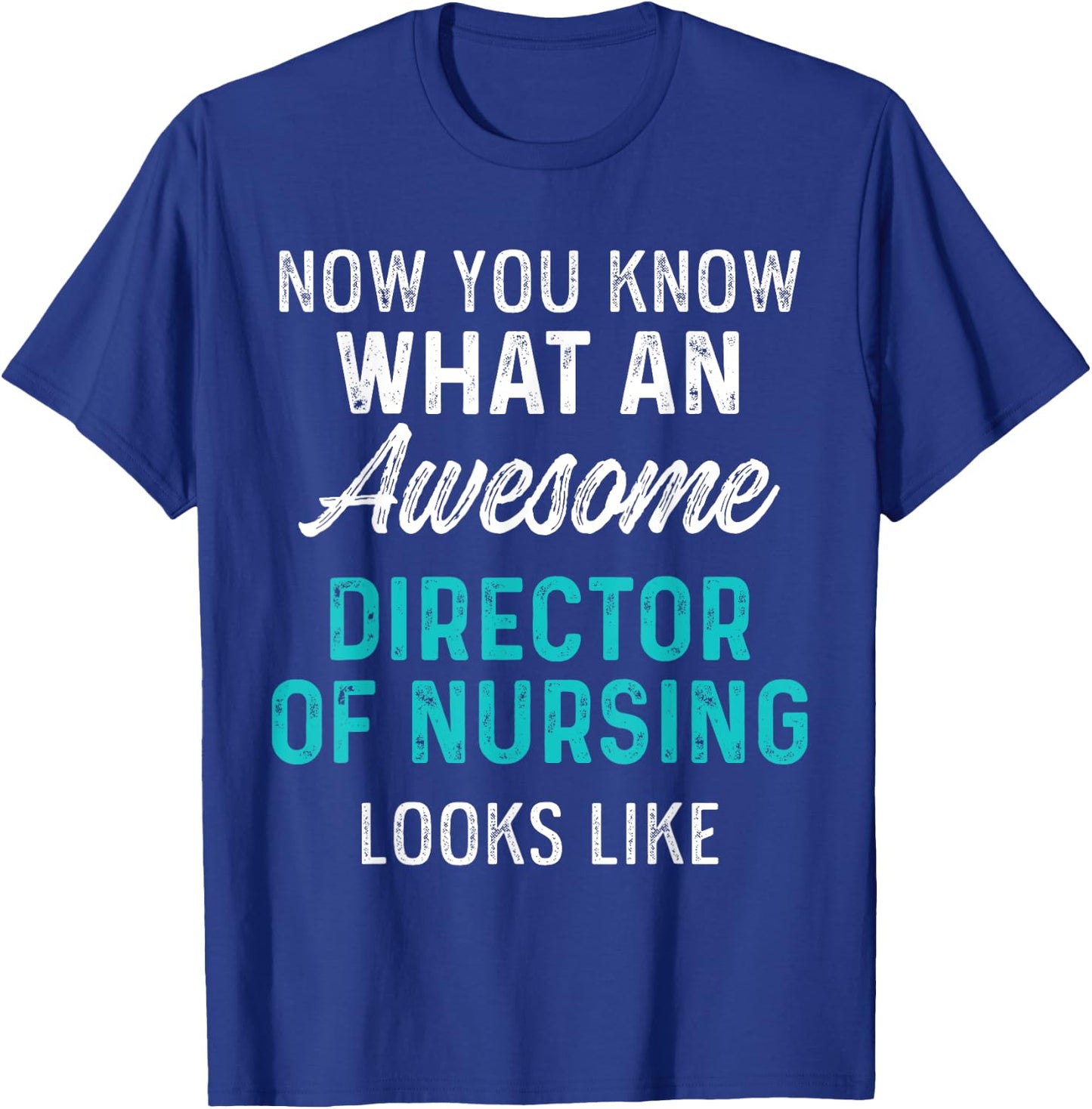 Director of Nursing Awesome RN Nurse T-Shirt - T-Shirt | Royal