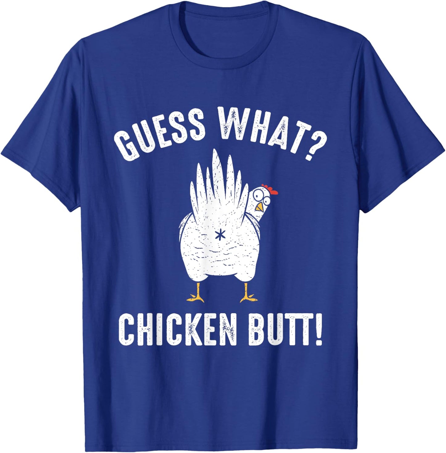 Guess What? Chicken Butt! T-Shirt - T-Shirt | Royal