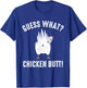 Guess What? Chicken Butt! T-Shirt - T-Shirt | Royal