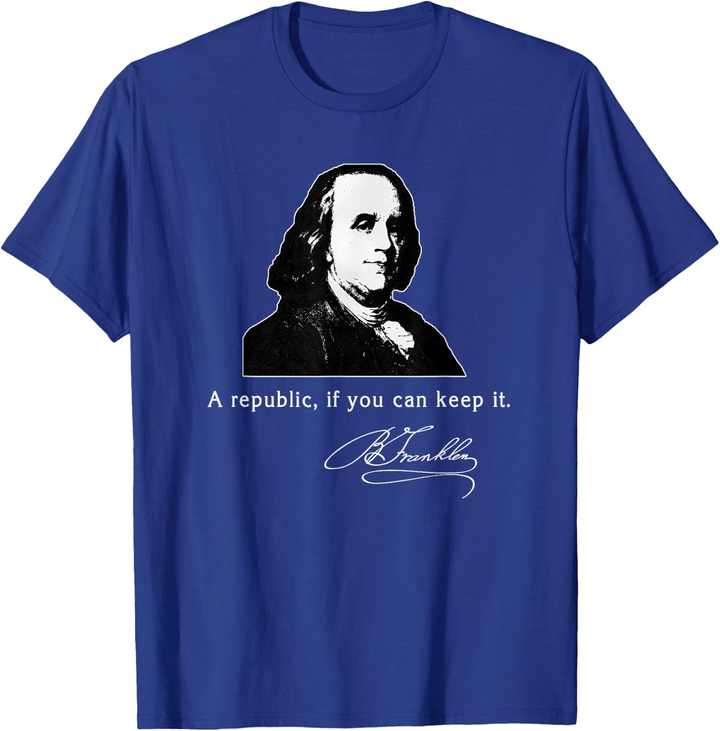 Ben Franklin Quote a Republic If You Can Keep It T-Shirt - T-Shirt | Royal