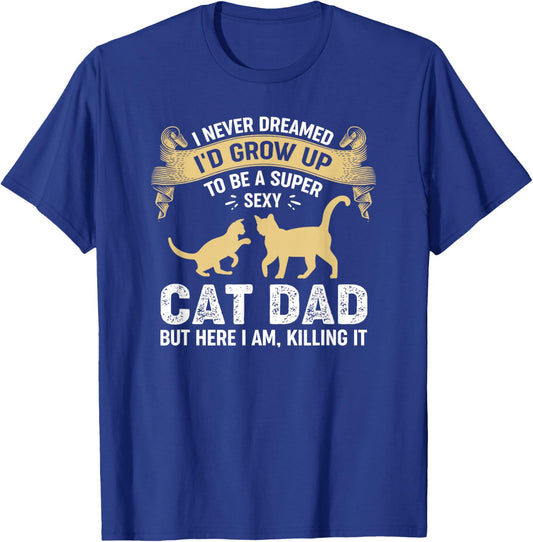 Super Sexy Cat Dad Catfather Kitten Cats Father T-Shirt - T-Shirt | Royal