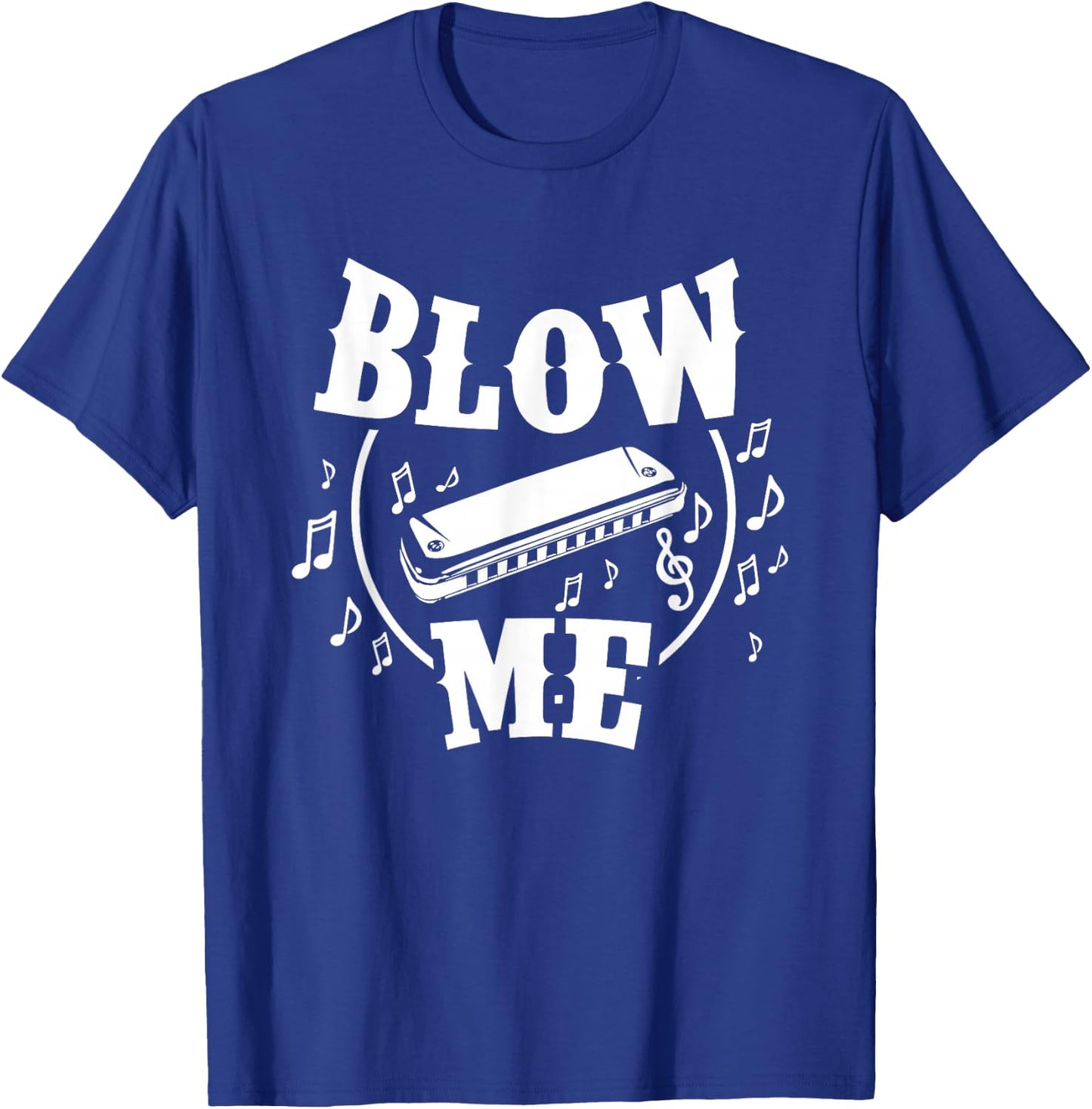 Blow Me Harmonica Player Harmonicist Music Lover T-Shirt - T-Shirt | Royal