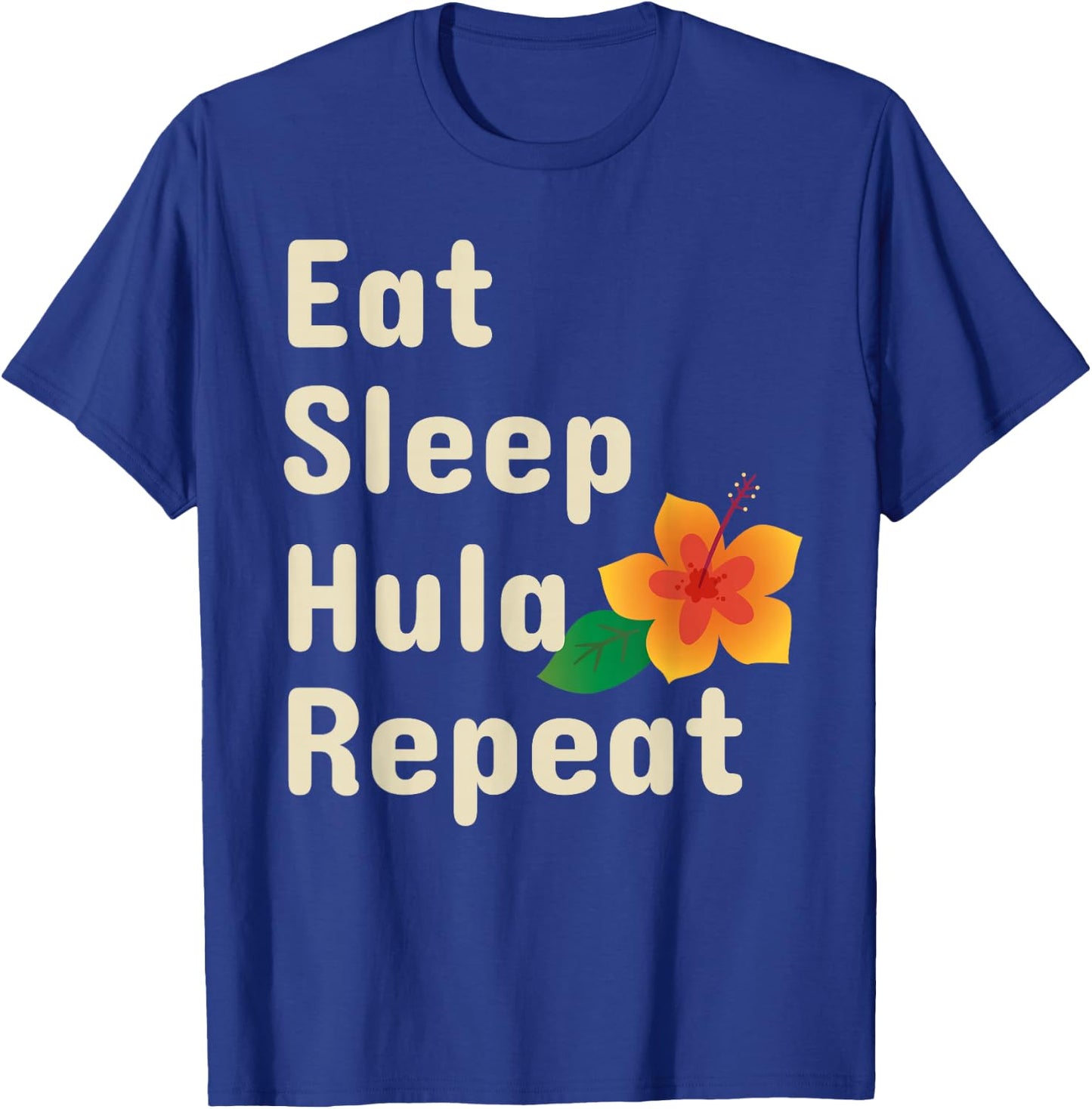 Eat Sleep Hula Repeat Funny Hoop Dancers Shirt T-Shirt - T-Shirt | Royal