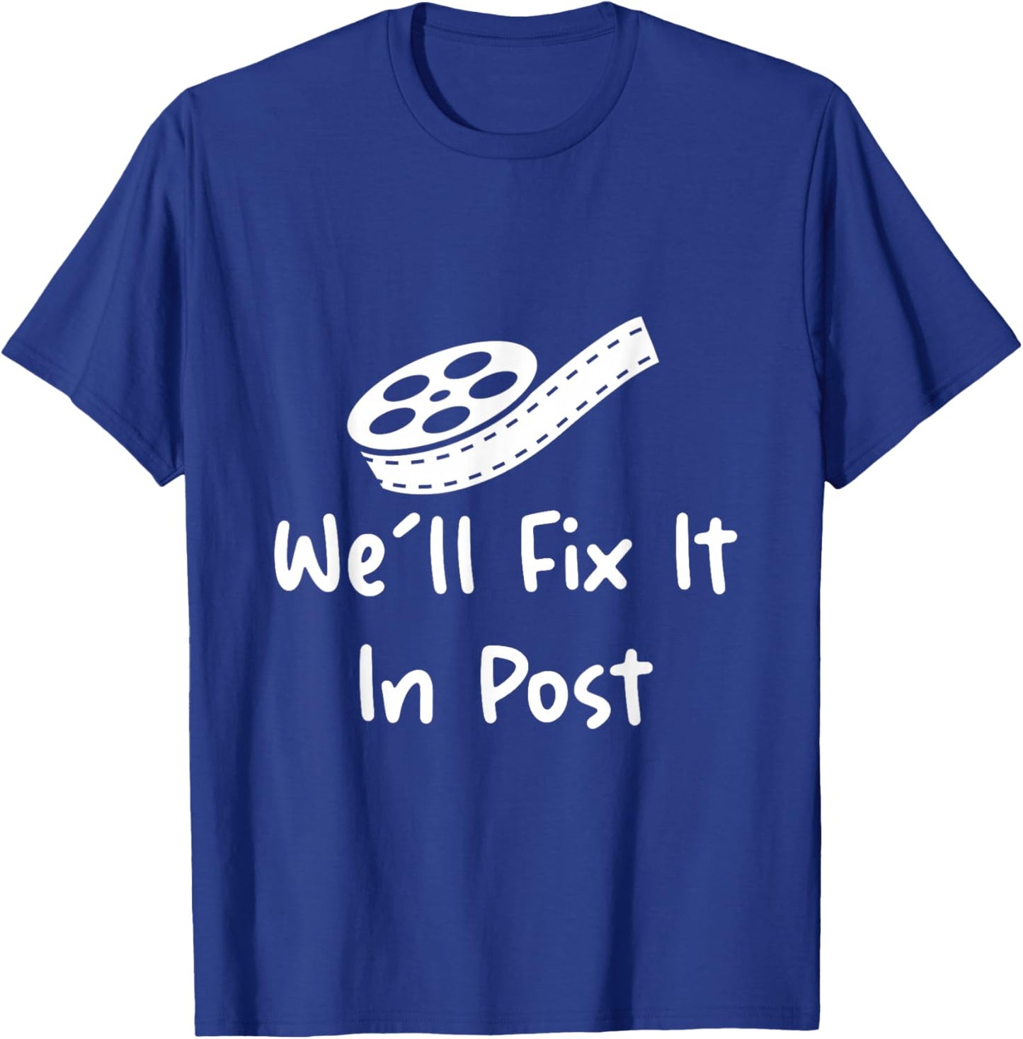 We'll Fix It In Post T-Shirt - T-Shirt | Royal